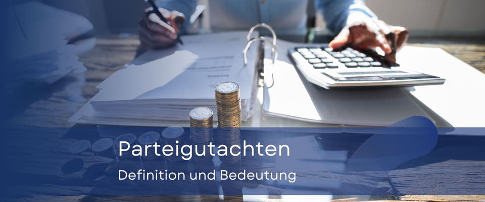 Kreditsachverständiger_Parteigutachten-Definition-und-Bedeutung